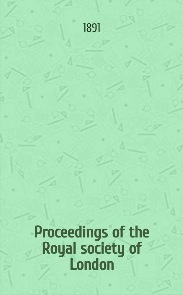 Proceedings of the Royal society of London : From ... Being a continuation of the series entitled "Abstracts of the papers communicated to the Royal society of London". Vol.48 : 1890