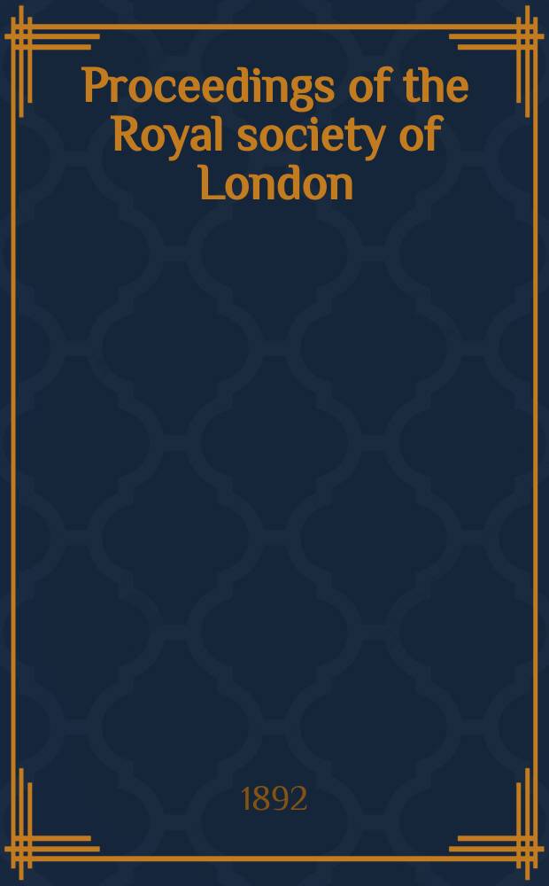 Proceedings of the Royal society of London : From ... Being a continuation of the series entitled "Abstracts of the papers communicated to the Royal society of London". Vol.50 : 1891/1892