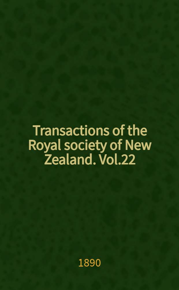 Transactions of the Royal society of New Zealand. Vol.22(5), 1889