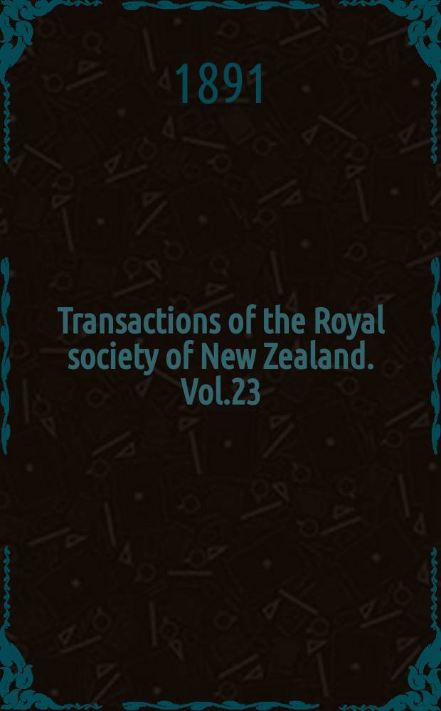 Transactions of the Royal society of New Zealand. Vol.23(6), 1890
