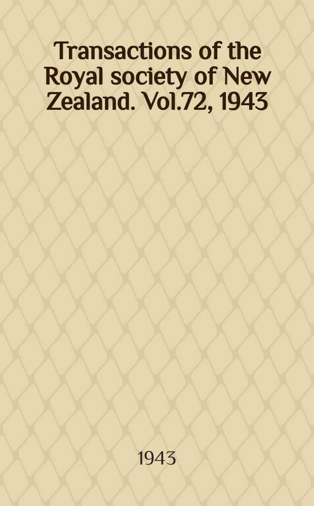 Transactions of the Royal society of New Zealand. Vol.72, 1943