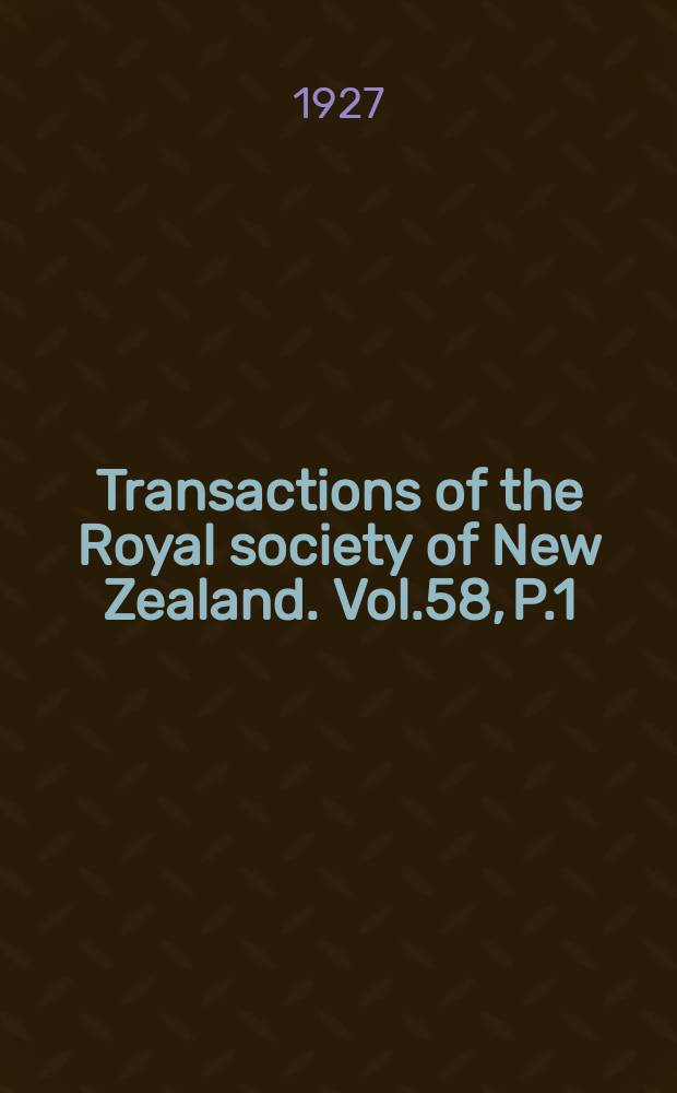 Transactions of the Royal society of New Zealand. Vol.58, P.1/2