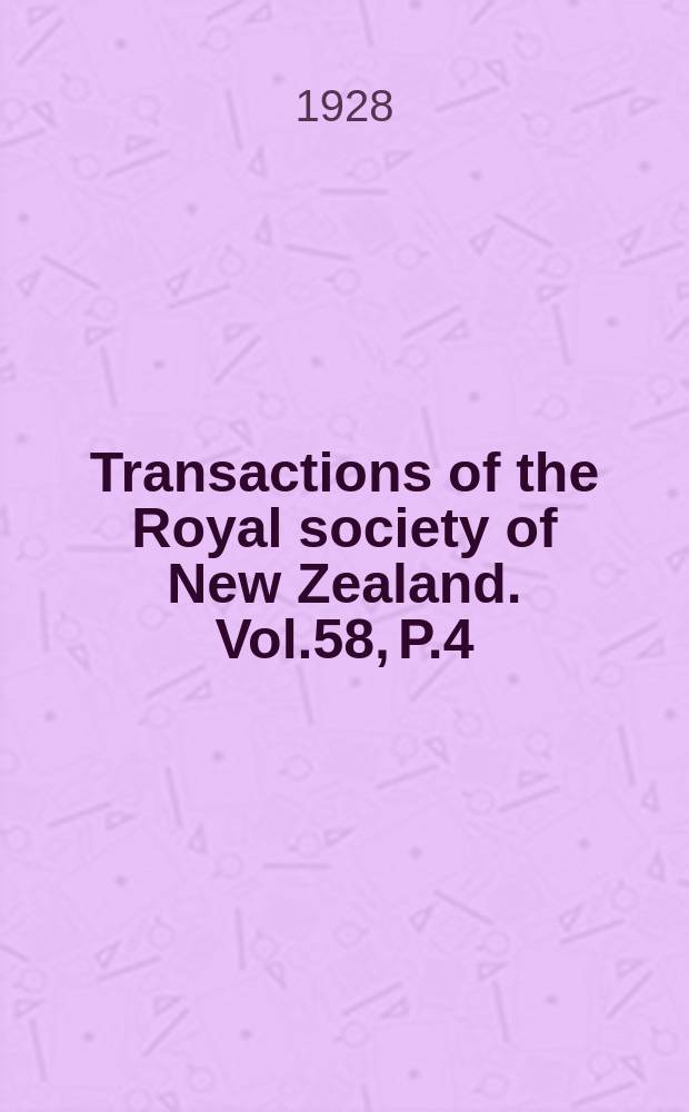 Transactions of the Royal society of New Zealand. Vol.58, P.4