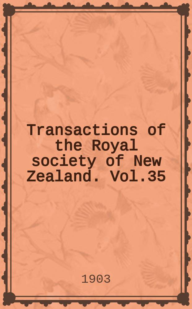 Transactions of the Royal society of New Zealand. Vol.35(18), 1902