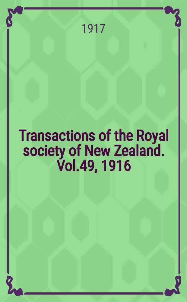 Transactions of the Royal society of New Zealand. Vol.49, 1916