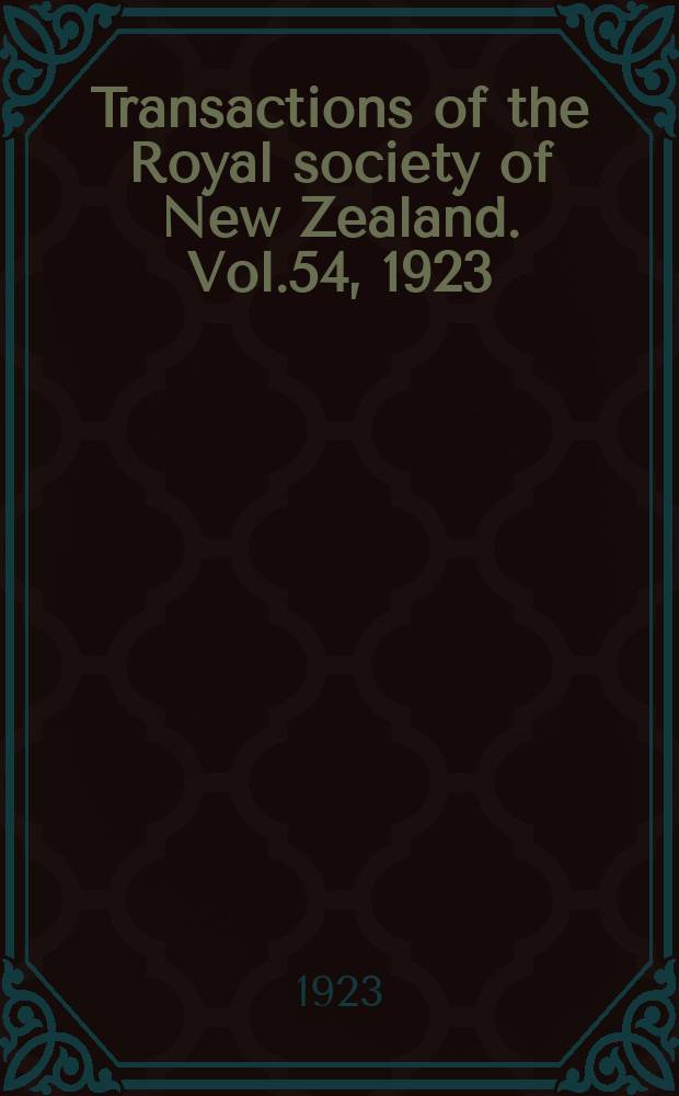 Transactions of the Royal society of New Zealand. Vol.54, 1923