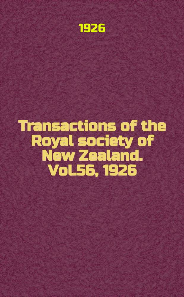 Transactions of the Royal society of New Zealand. Vol.56, 1926