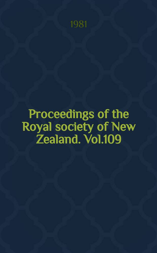 Proceedings of the Royal society of New Zealand. Vol.109 : 1980/1981