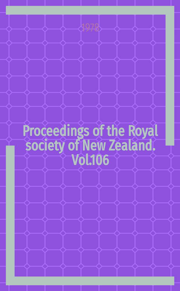 Proceedings of the Royal society of New Zealand. Vol.106 : 1977/1978