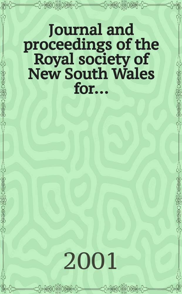 Journal and proceedings of the Royal society of New South Wales for ... : Ed. by the honorary secretaries. Vol.134, Pt.1/2(399/400)