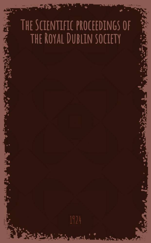 The Scientific proceedings of the Royal Dublin society : [Separate issue]. Vol.17, №3