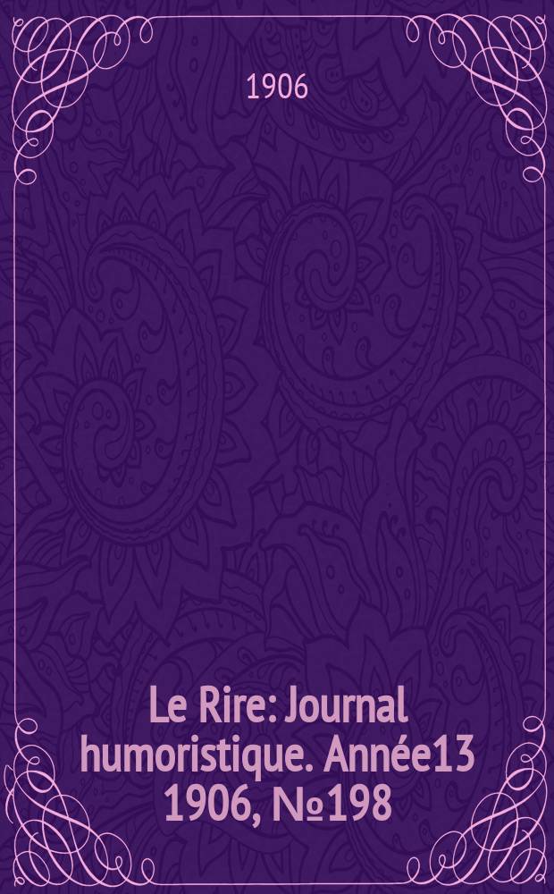 Le Rire : Journal humoristique. [Année13] 1906, №198