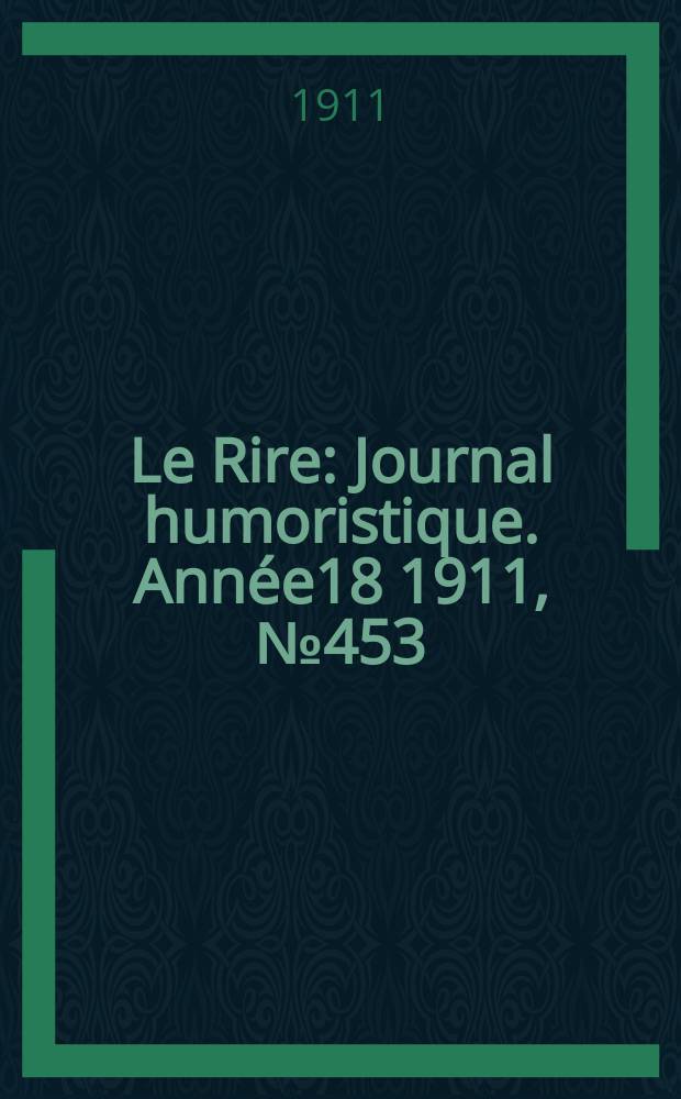 Le Rire : Journal humoristique. Année18 1911, №453