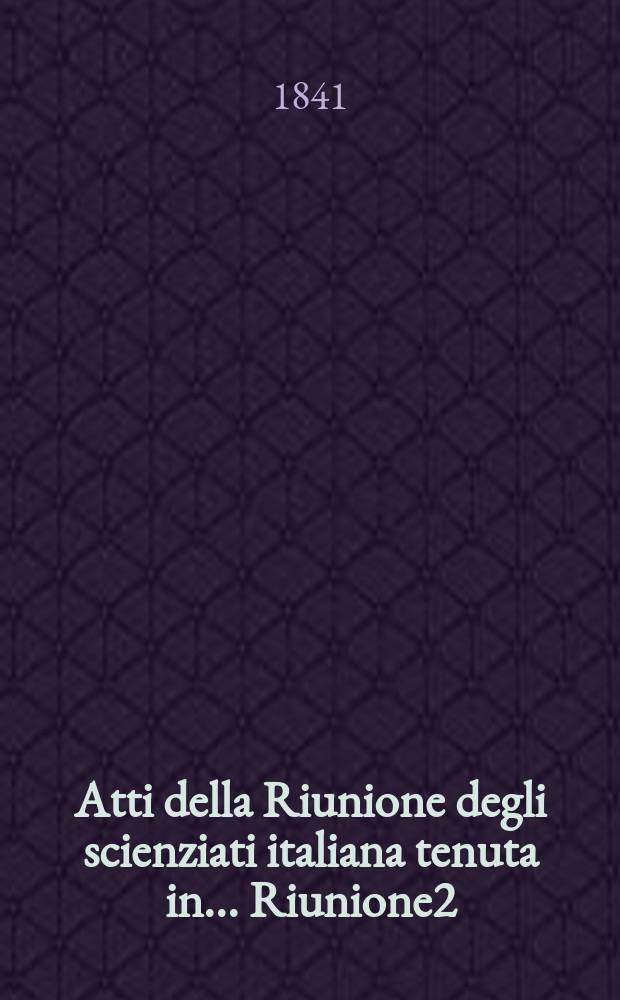 Atti della Riunione degli scienziati italiana tenuta in ... Riunione2 : ... in Torino nel i seti del 1840