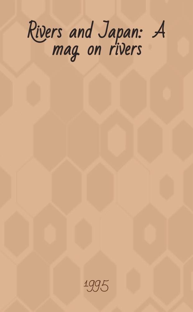 Rivers and Japan : A mag. on rivers