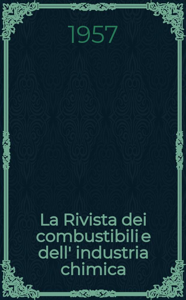 La Rivista dei combustibili e dell' industria chimica : Pubbl. a cuna della Stazione sperimentale per i combustibili. Vol.11, Fasc.2