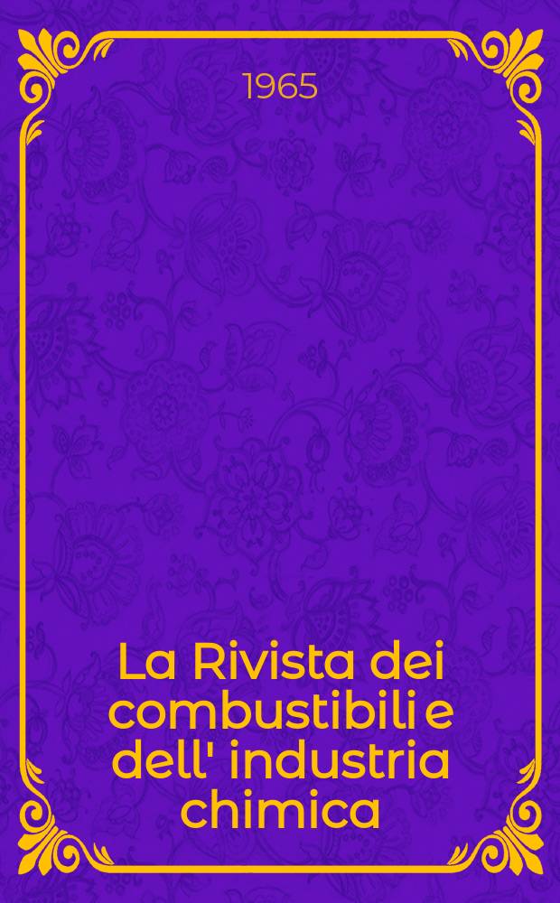 La Rivista dei combustibili e dell' industria chimica : Pubbl. a cuna della Stazione sperimentale per i combustibili. Vol.19, Fasc.6