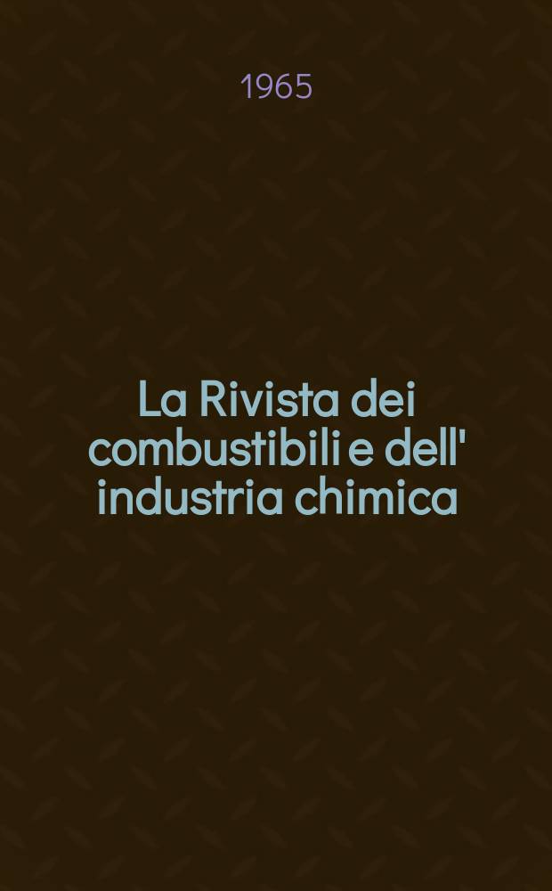 La Rivista dei combustibili e dell' industria chimica : Pubbl. a cuna della Stazione sperimentale per i combustibili. Vol.19, Fasc.9