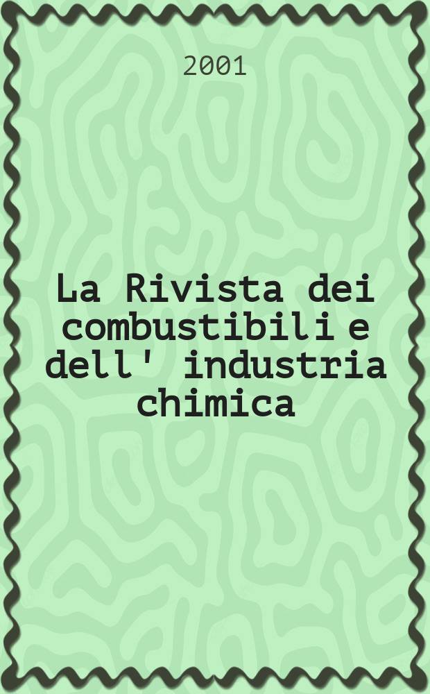 La Rivista dei combustibili e dell' industria chimica : Pubbl. a cuna della Stazione sperimentale per i combustibili. Vol.55, Fasc.5