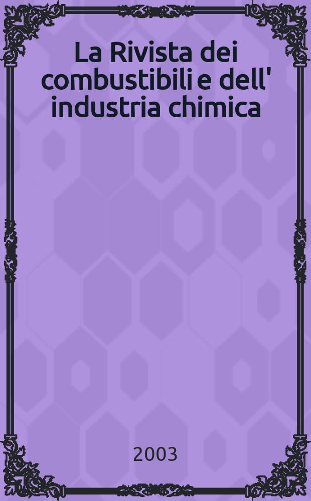 La Rivista dei combustibili e dell' industria chimica : Pubbl. a cuna della Stazione sperimentale per i combustibili. Vol.57, Fasc.1