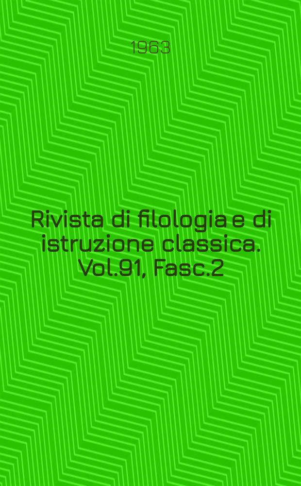 Rivista di filologia e di istruzione classica. Vol.91, Fasc.2