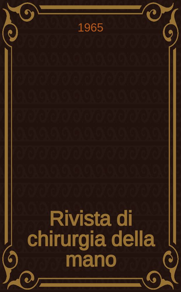 Rivista di chirurgia della mano : Organo ufficiale della Soc. italiana di chirurgia della mano. Vol.2 : 1964