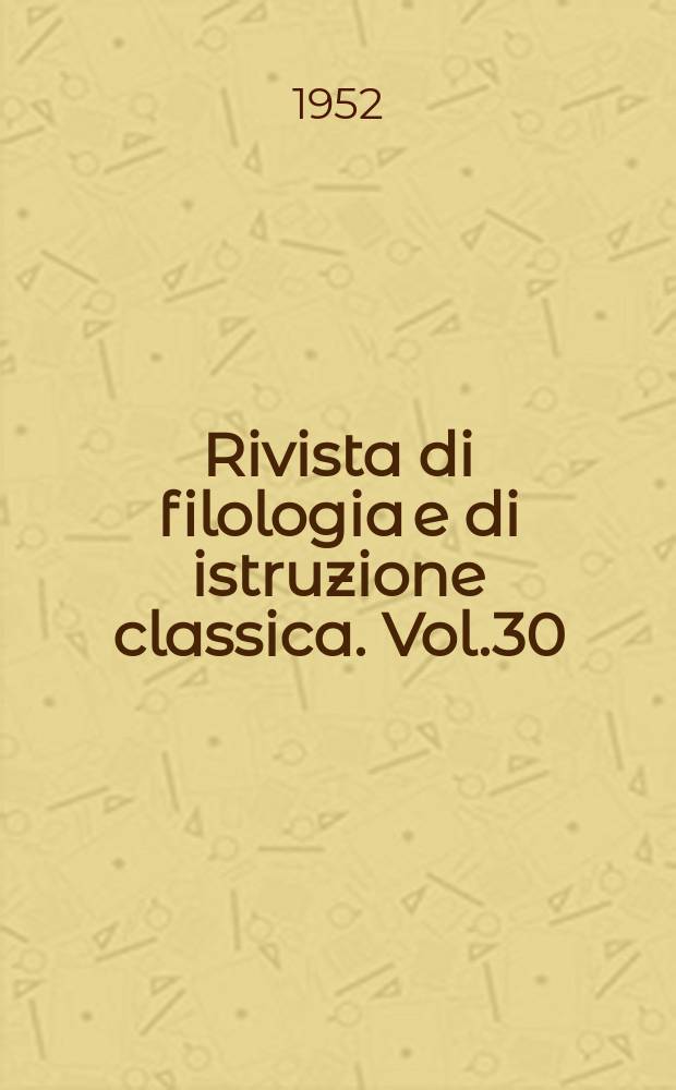 Rivista di filologia e di istruzione classica. Vol.30(80), Fasc.4