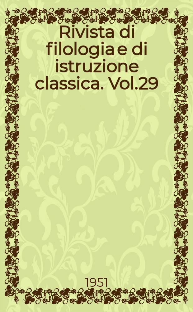 Rivista di filologia e di istruzione classica. Vol.29(79), Fasc.4