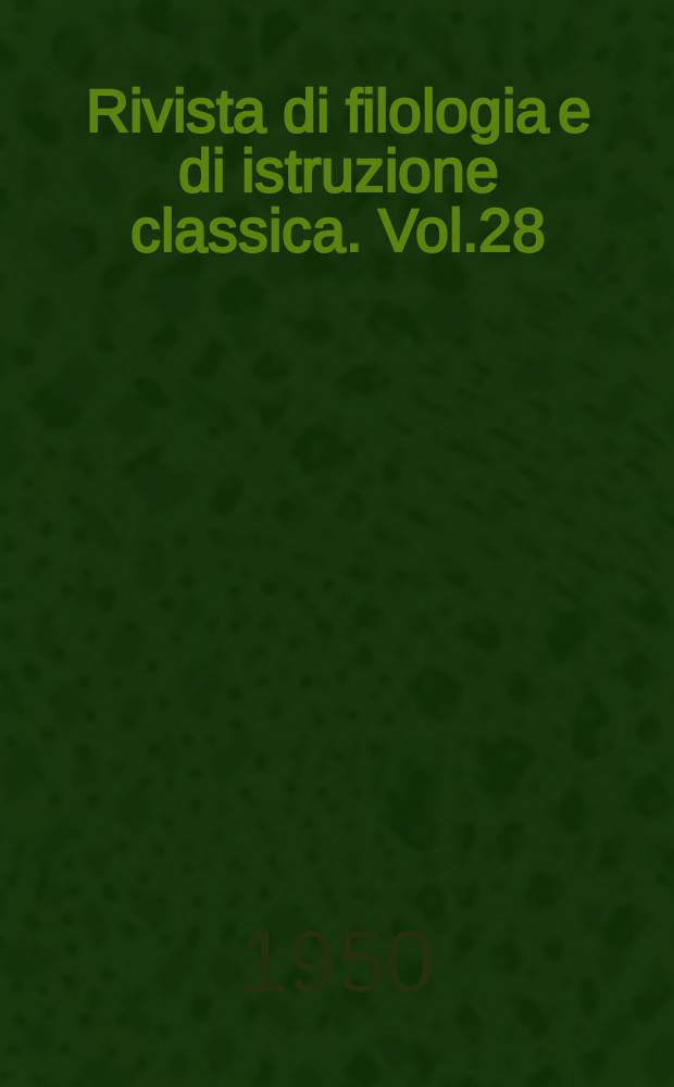 Rivista di filologia e di istruzione classica. Vol.28(78), Fasc.2