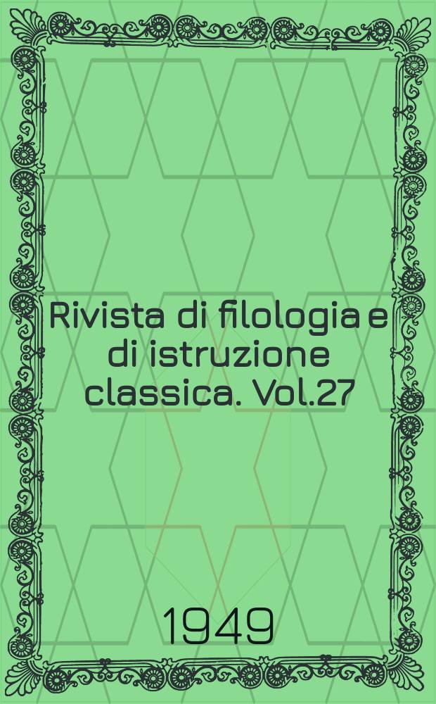 Rivista di filologia e di istruzione classica. Vol.27(77), Fasc.3/4