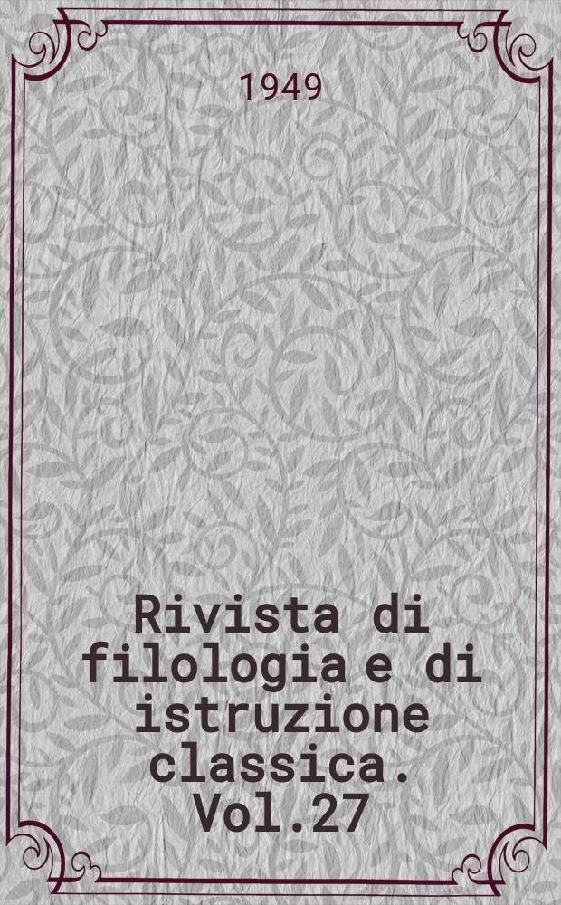 Rivista di filologia e di istruzione classica. Vol.27(77), Fasc.1/2