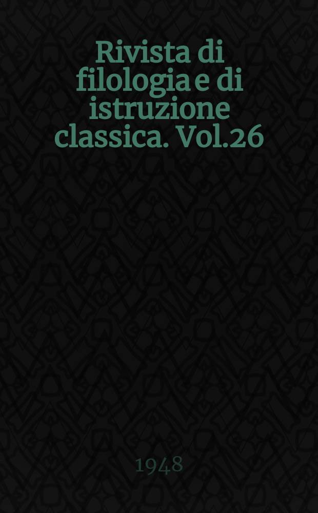 Rivista di filologia e di istruzione classica. Vol.26(76), Fasc.3/4