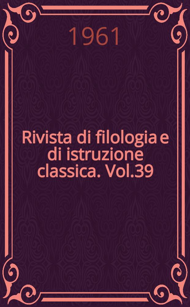 Rivista di filologia e di istruzione classica. Vol.39(89), Fasc.2