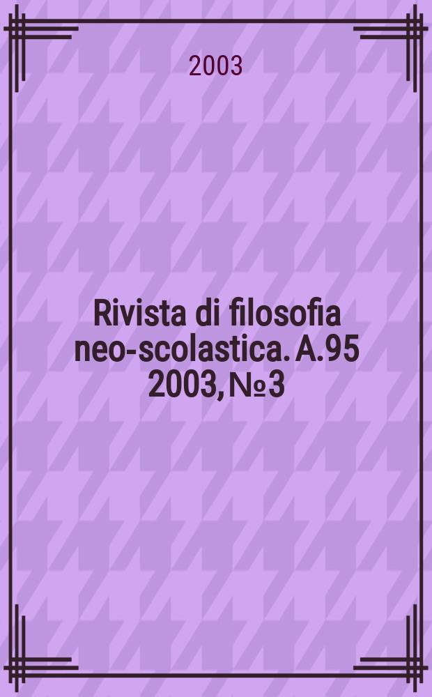Rivista di filosofia neo-scolastica. A.95 2003, №3/4