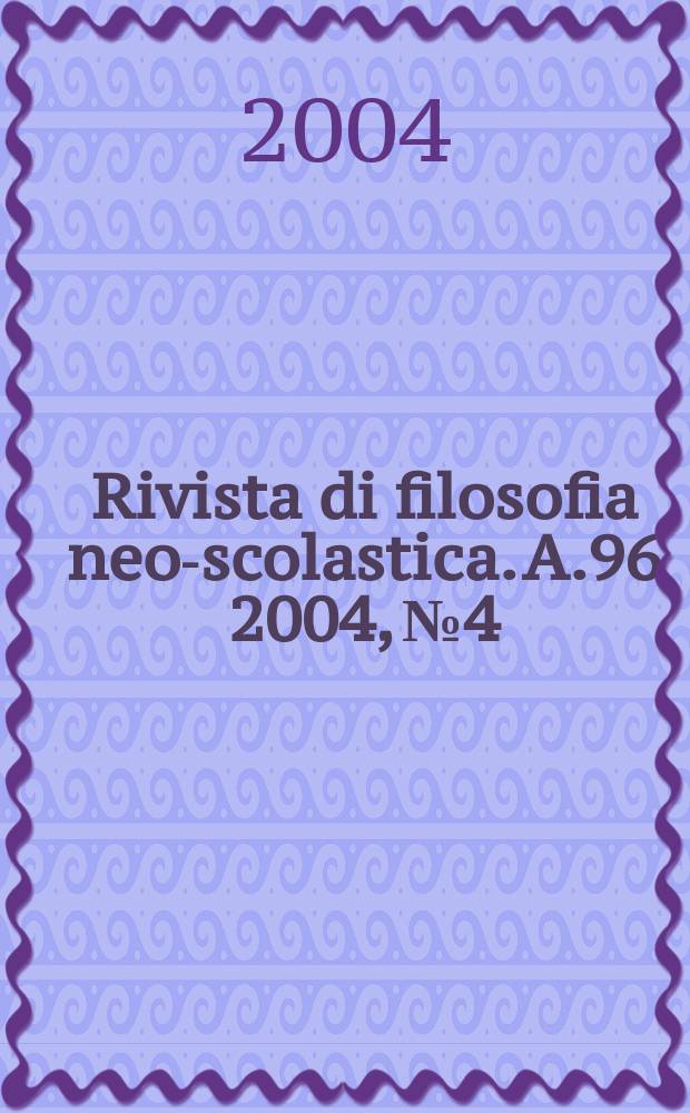 Rivista di filosofia neo-scolastica. A.96 2004, №4
