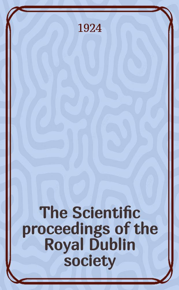 The Scientific proceedings of the Royal Dublin society : [Separate issue]. Vol.17, №13