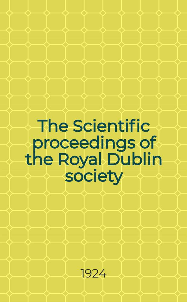 The Scientific proceedings of the Royal Dublin society : [Separate issue]. Vol.17, №15