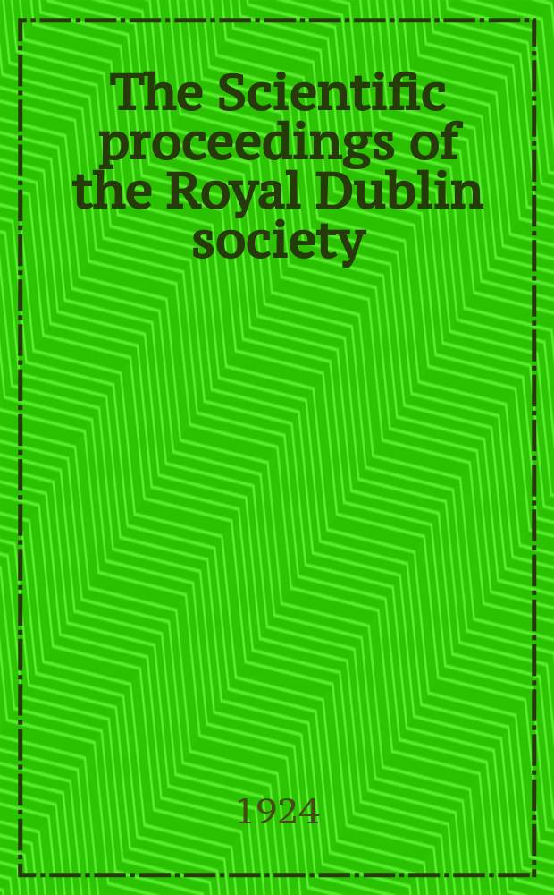 The Scientific proceedings of the Royal Dublin society : [Separate issue]. Vol.17, №24