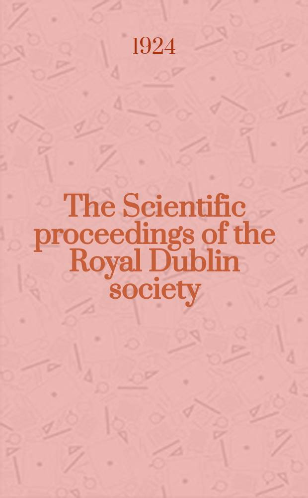 The Scientific proceedings of the Royal Dublin society : [Separate issue]. Vol.17, №29