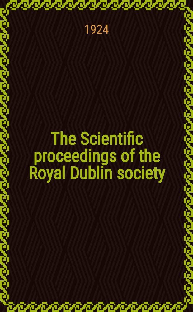 The Scientific proceedings of the Royal Dublin society : [Separate issue]. Vol.17, №30