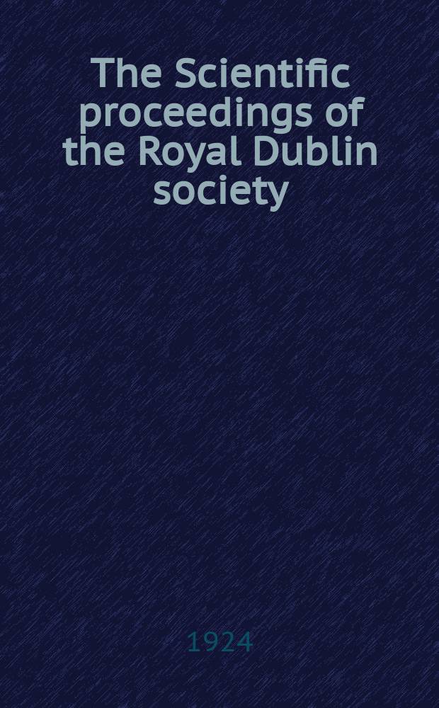 The Scientific proceedings of the Royal Dublin society : [Separate issue]. Vol.17, №31