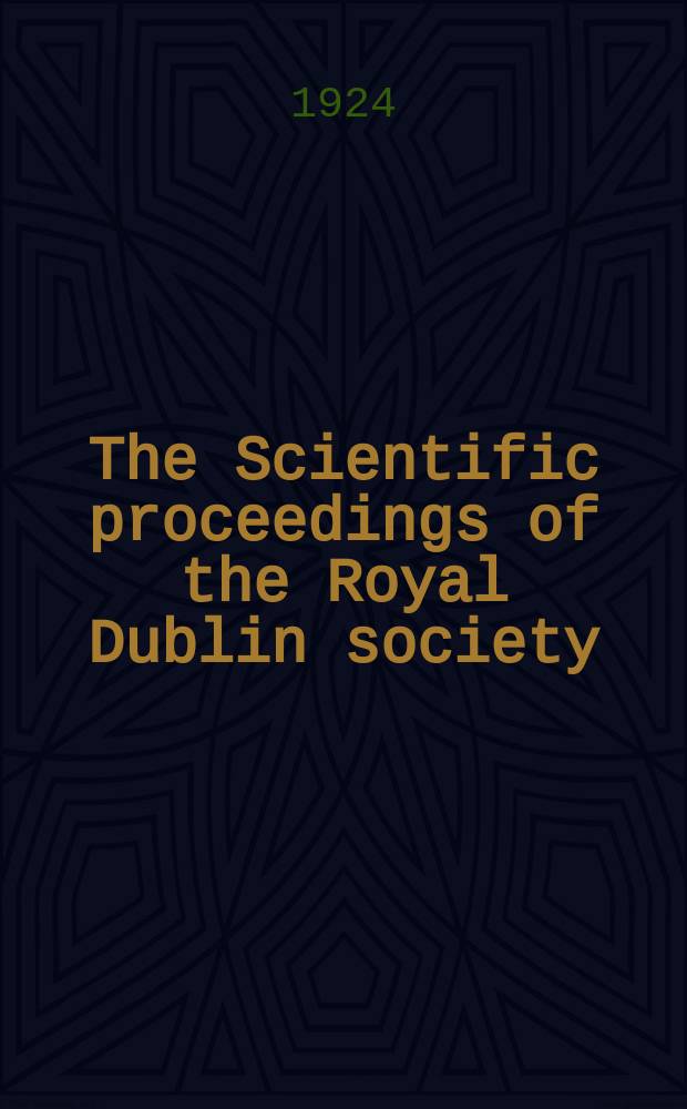 The Scientific proceedings of the Royal Dublin society : [Separate issue]. Vol.17, №36