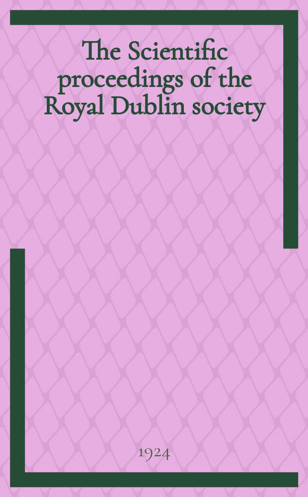The Scientific proceedings of the Royal Dublin society : [Separate issue]. Vol.17, №38