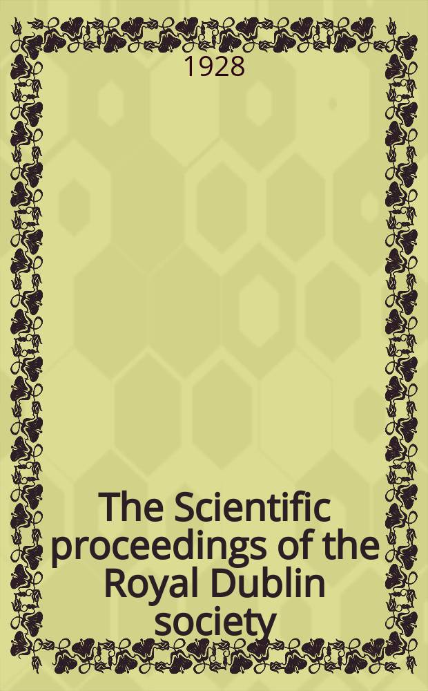 The Scientific proceedings of the Royal Dublin society : [Separate issue]. Vol.18, №4