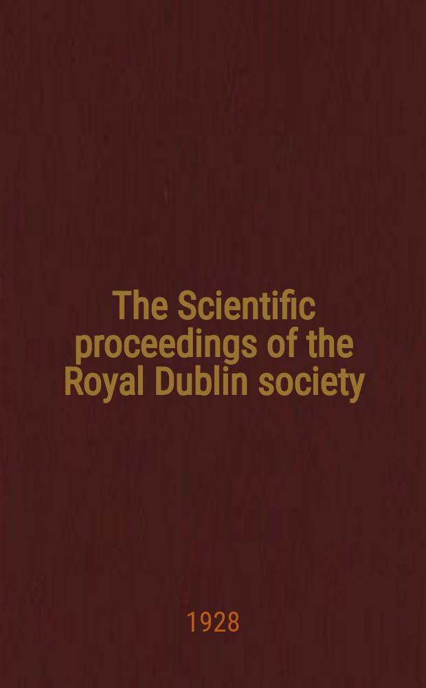 The Scientific proceedings of the Royal Dublin society : [Separate issue]. Vol.18, №7