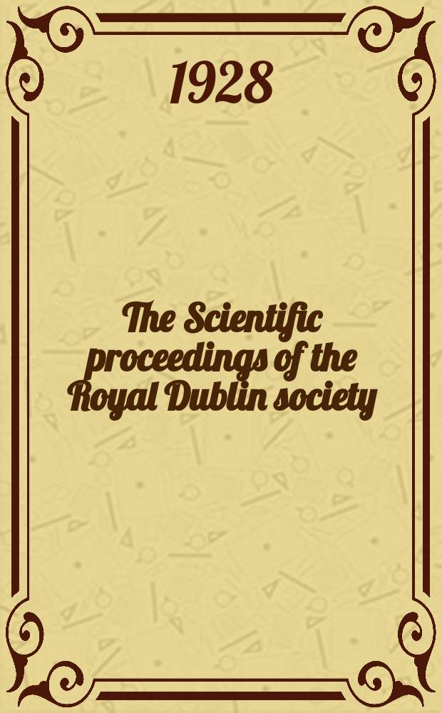 The Scientific proceedings of the Royal Dublin society : [Separate issue]. Vol.18, №9