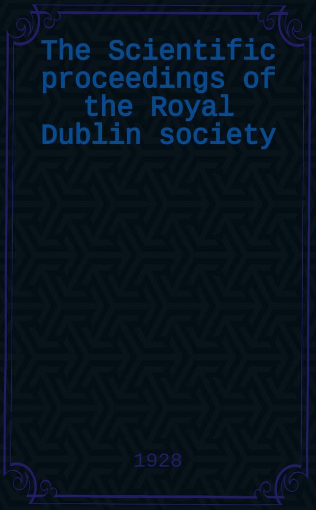 The Scientific proceedings of the Royal Dublin society : [Separate issue]. Vol.18, №12
