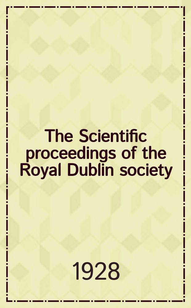 The Scientific proceedings of the Royal Dublin society : [Separate issue]. Vol.18, №16