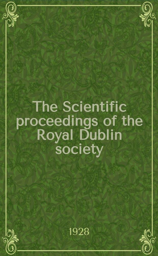The Scientific proceedings of the Royal Dublin society : [Separate issue]. Vol.18, №17