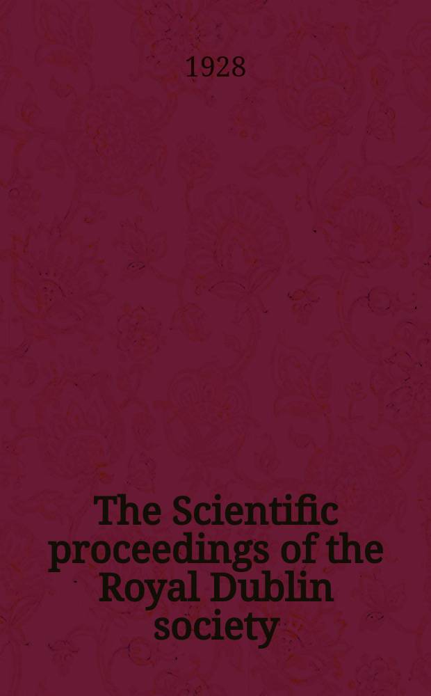 The Scientific proceedings of the Royal Dublin society : [Separate issue]. Vol.18, №20